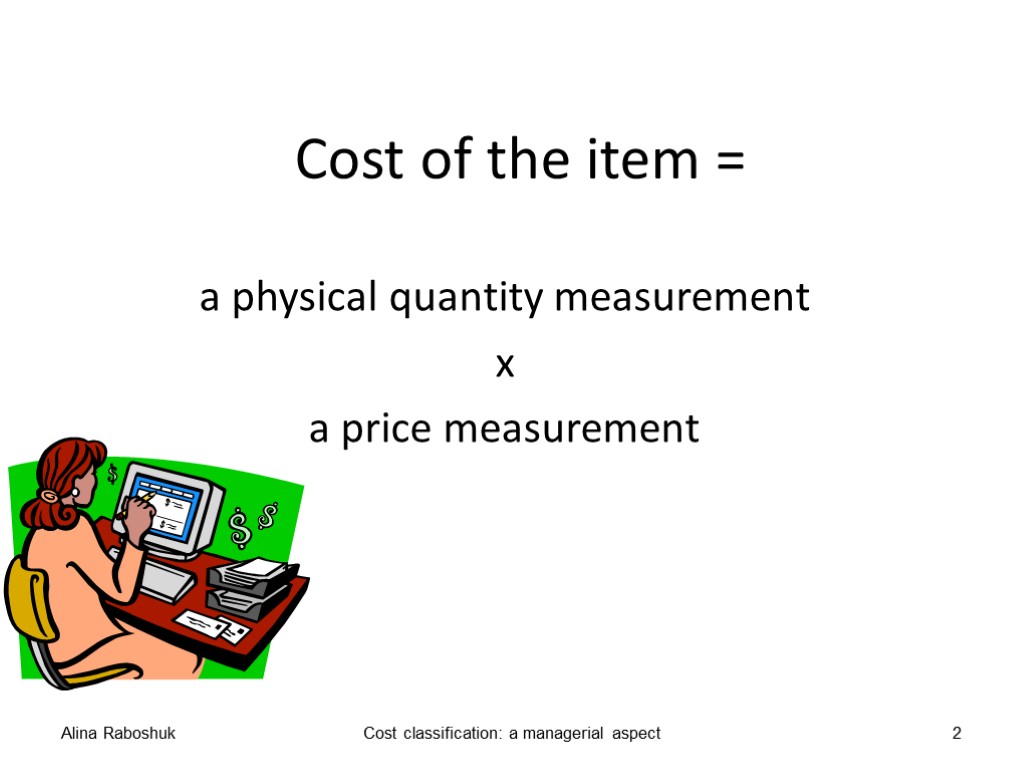 Cost of the item = a physical quantity measurement x a price measurement Alina
